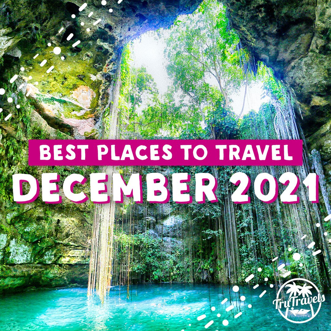 Best Places To Travel In December 2021 - TruTravels