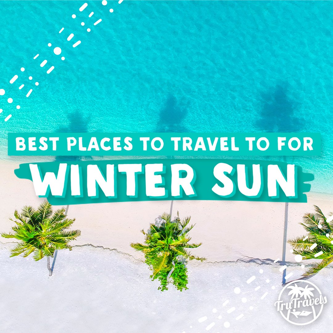 Best Places To Travel For Winter Sun 2022 - TruTravels