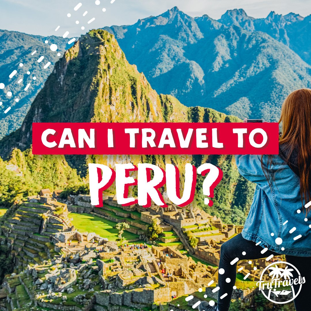 Can I Travel To Peru? TruNews
