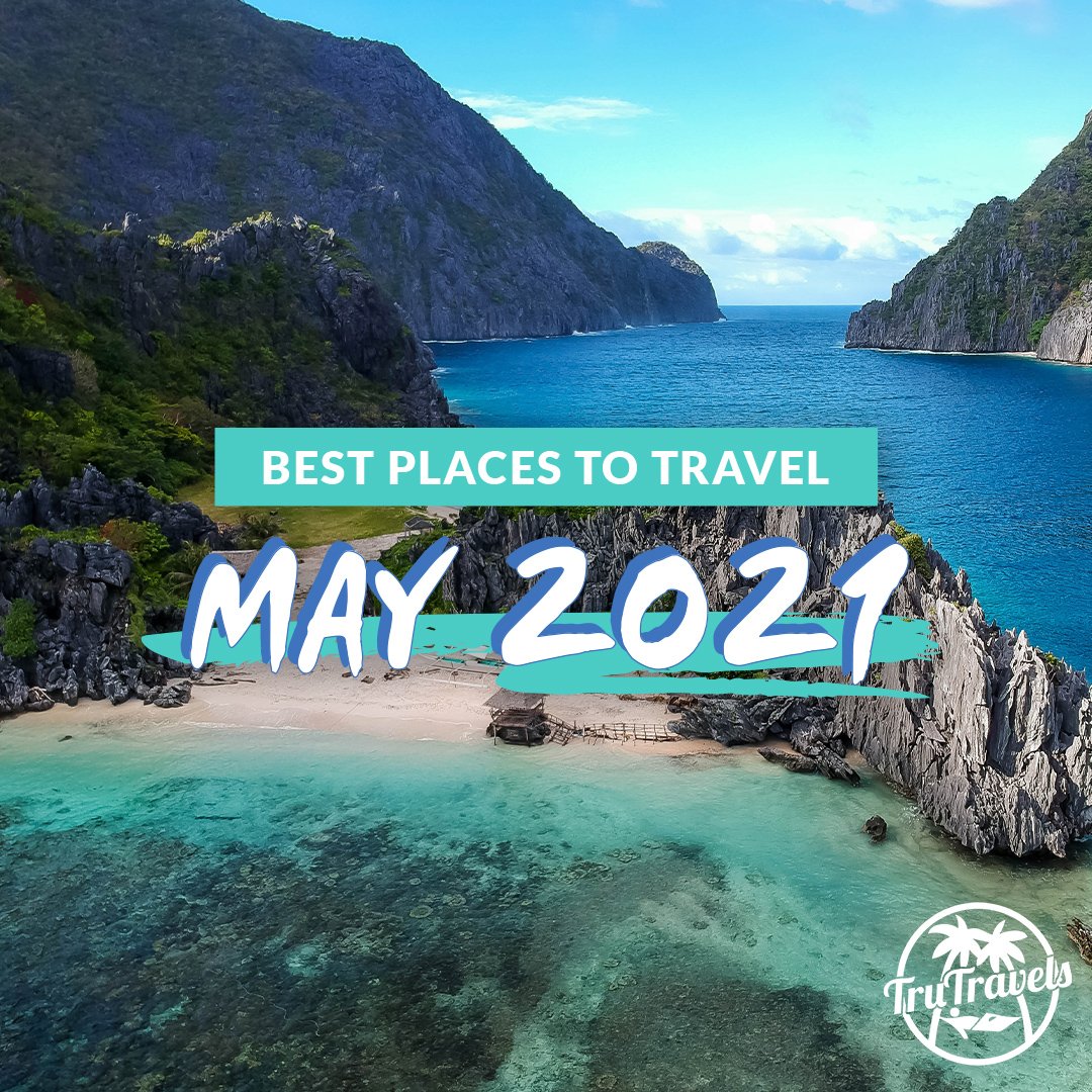 Best Places To Travel In May 2021
