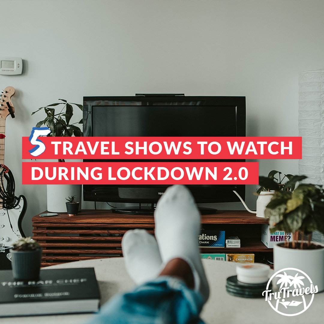 5 Travel Shows To Watch During Lockdown 2.0