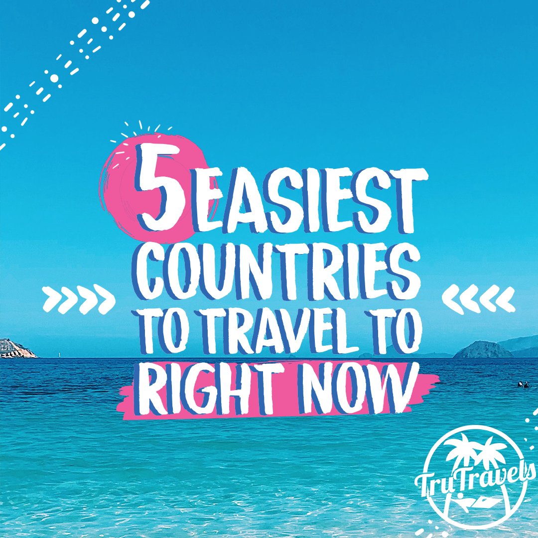5 Easiest Countries To Travel To Right Now