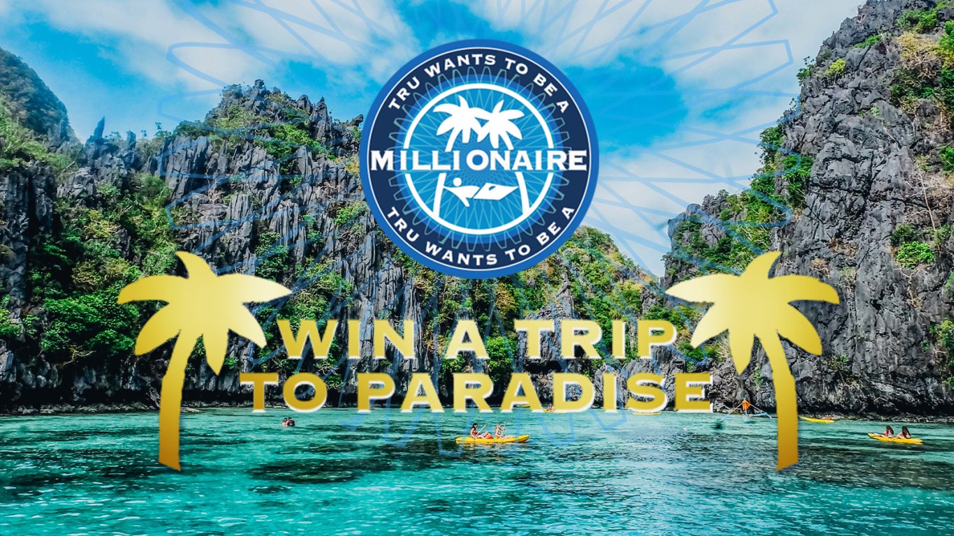 Tru Wants To Be A Millionaire - Win a trip to paradsie! 