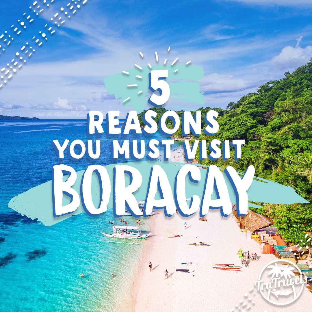 5 Reasons You MUST Visit Boracay TruTravels
